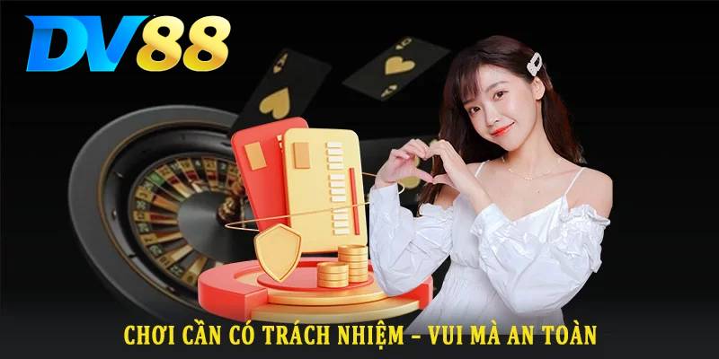Chơi có trách nhiệm tại DV88 là gì?